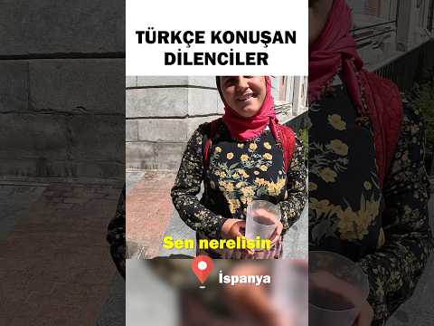 İspanya’da Dilenciler Türkçe Konuşuyor 🇹🇷