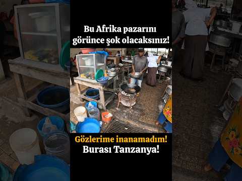 GÖZLERİME İNANAMADIM! BU AFRİKA PAZARINI GÖRÜNCE ŞOK OLACAKSINIZ! Burası TANZANYA!