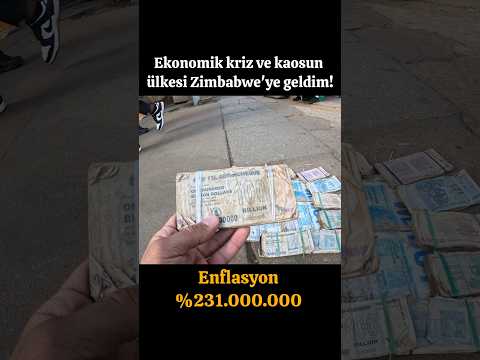 EKONOMİK KRİZ ve KAOSUN ÜLKESİ ZİMBABWE'YE GELDİM! ENFLASYON %231.000.000!