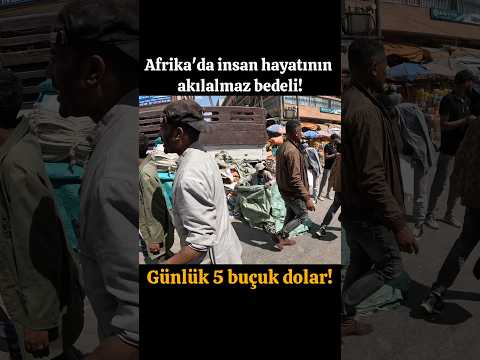 AFRİKA'DA İNSAN HAYATININ AKILALMAZ BEDELİ! GÜNLÜK 5 BUÇUK DOLAR!