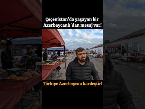 ÇEÇENİSTAN'DA YAŞAYAN AZERBAYCANLI'DAN MESAJ VAR!