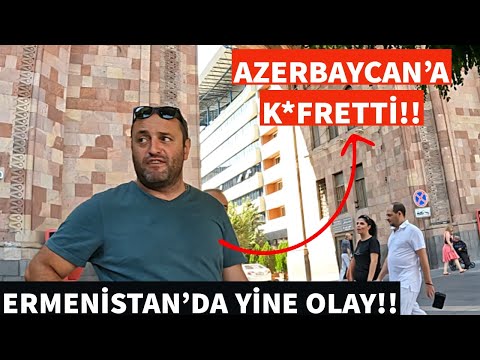 ERMENİSTAN'DA SON GÜNÜMDE ORTALIK KARIŞTI! TÜRKLERE MUAMELE! YETER ARTIK!