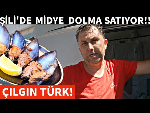 ŞİLİ'DE MİDYE DOLMA SATAN ÇILGIN TÜRK!!