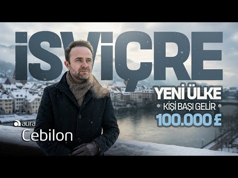 Yeni Ülke İsviçre’ye Gidiyorum - Kişi Başı Gelir 100.000 Euro