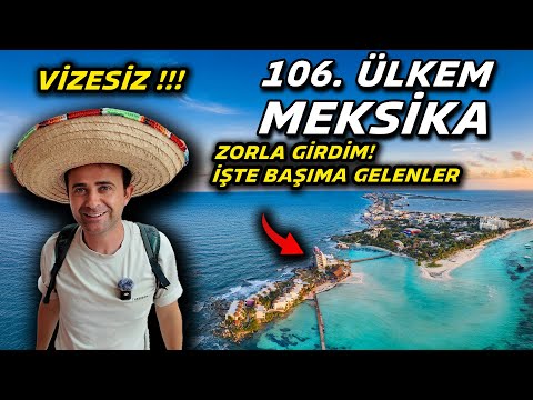106. Ülkem VİZESİZ MEKSİKA'ya Geldim - Cancun'a BAYILACAKSINIZ !!!