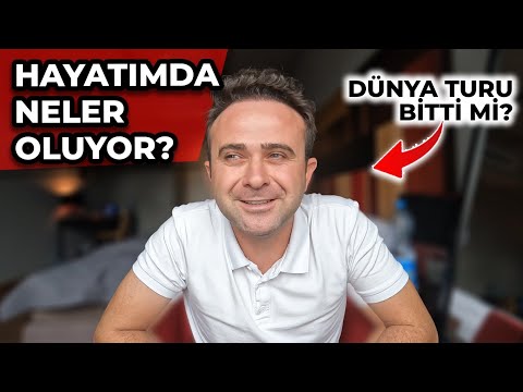 Dünya Turu Bitti mi, Hayatımda Neler Oluyor ? - 8 Ayda Neler Değişti !