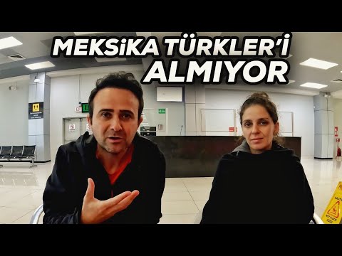 Meksika'ya Gidemedik - Türkler'i Almıyoruz Diyorlar !!!