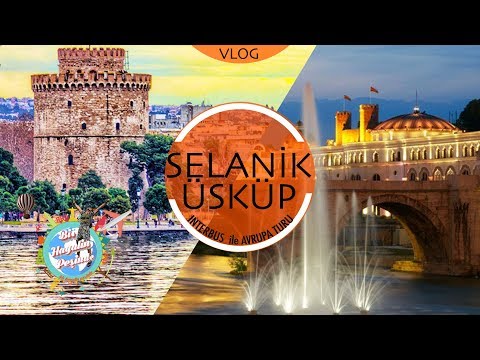 Yunanistan - Makedonya VLOG : Interbus ile Yunanistan Gezilecek Yerler