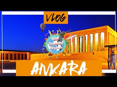 Ankara Gezilecek Yerler : VLOG