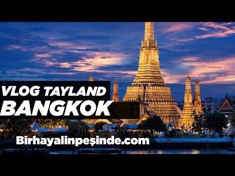 Bangkok Gezilecek Yerler VLOG : Tayland
