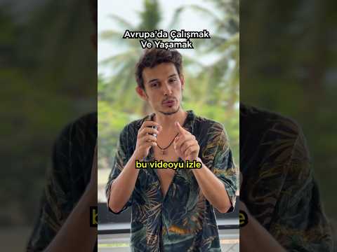 Avrupa’da yaşamak sandığından çok daha kolay!