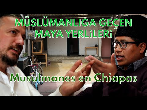 Maya Yerlileri Nasıl Müslüman Oldu? Chiapas - Meksika