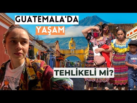 GUATEMALA NASIL BİR ÜLKE? Tehlikeli mi?