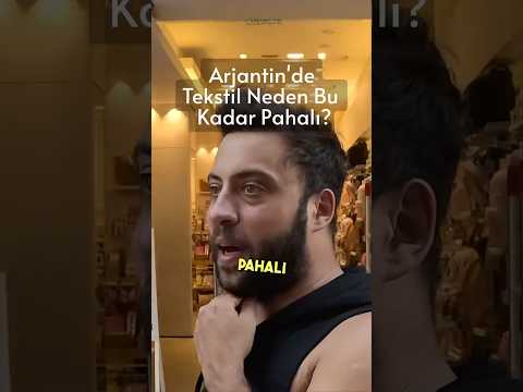 Arjantin’de Tekstil Neden Pahalı? 🇦🇷👕