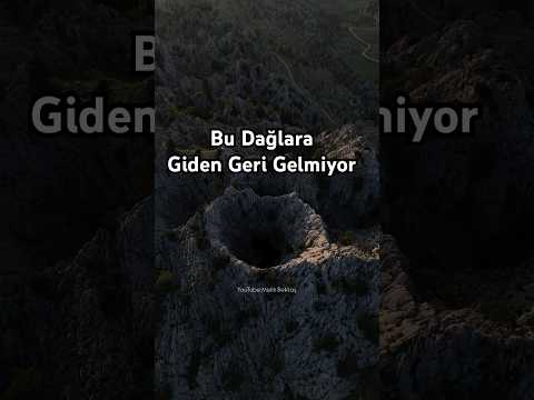Bu dağlara giden geri gelmiyor!