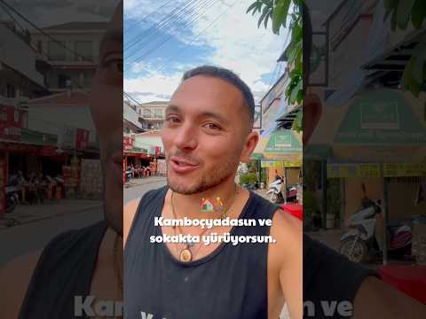 Kamboçya’da Sokakta Yürümek!