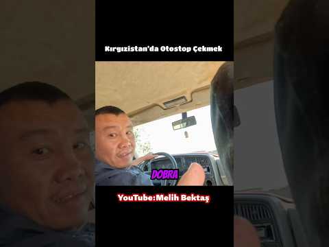 Kırgızistan’da Otostop Çekmek