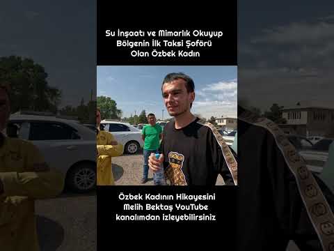 2 Üniversite Mezunu Taksici Özbek Kadın