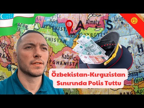 Özbekistan-Kırgızistan Sınırında Şok: Rüşvet mi Vermeliyim?