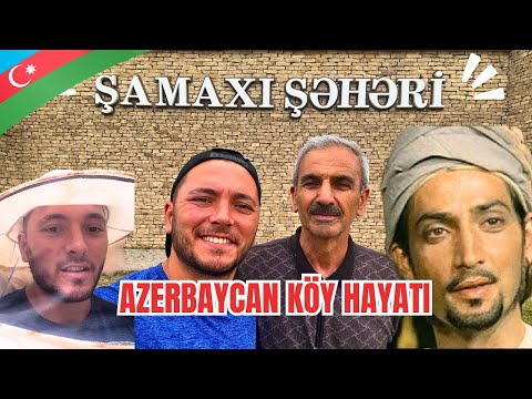 Azerbaycan'ın Eski Payitahtı ŞAMAXI - Köyde 1 GÜN Geçirmek