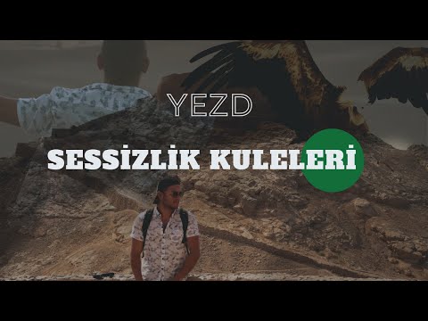 ÜRKÜTÜCÜ SESSİZLİK KULELERİ - YEZD ÇÖLLERİNDE 1 GECE