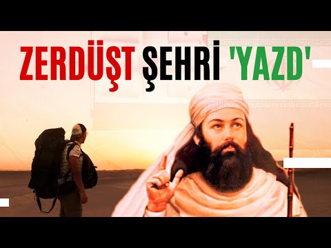İRAN'DA YAŞAYAN ZERDÜŞTLER - ÇÖLDEKİ ŞEHİR YAZD