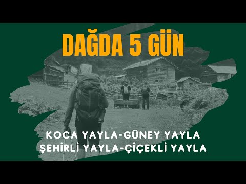 5 GÜNDÜR DAĞLARDAYIZ -  (Güney Yayla, Şehirli Yayla, Çiçekli Yayla)