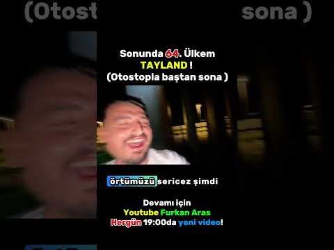 Ve sonunda Tayland !