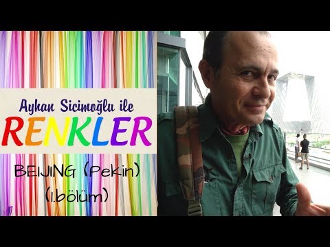 Ayhan Sicimoğlu ile RENKLER - Beijing (1.Bölüm)