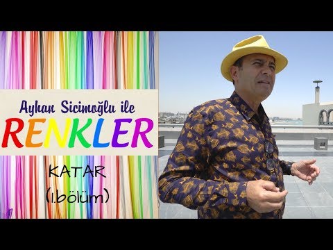 Ayhan Sicimoğlu ile RENKLER - Katar (1.Bölüm)