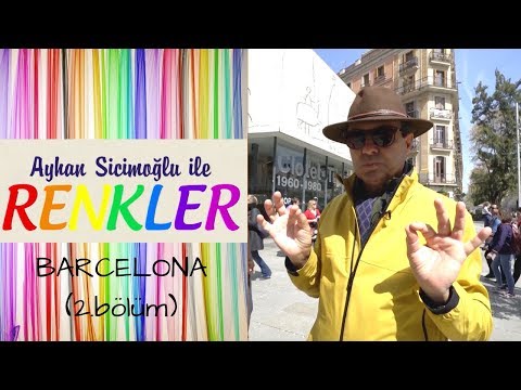 Ayhan Sicimoğlu ile RENKLER - Barcelona (2.Bölüm)