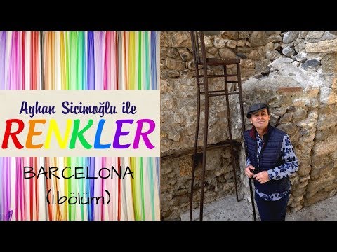 Ayhan Sicimoğlu ile RENKLER - Barcelona (1.bölüm)
