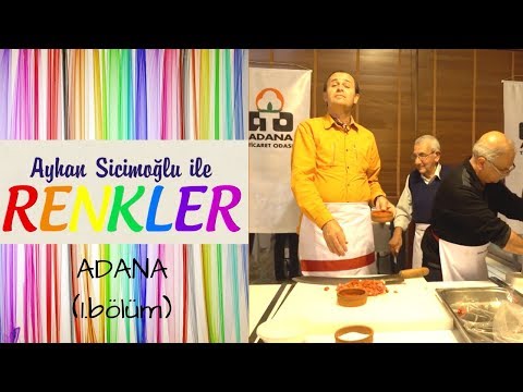 Ayhan Sicimoğlu ile RENKLER - Adana (1.Bölüm)