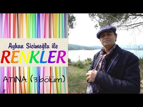Ayhan Sicimoğlu ile RENKLER - Atina (3.Bölüm)