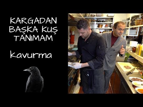 KARGADAN BAŞKA KUŞ TANIMAM - KAVURMA
