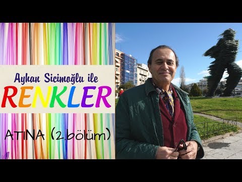 Ayhan Sicimoğlu ile RENKLER - Atina (2.Bölüm)