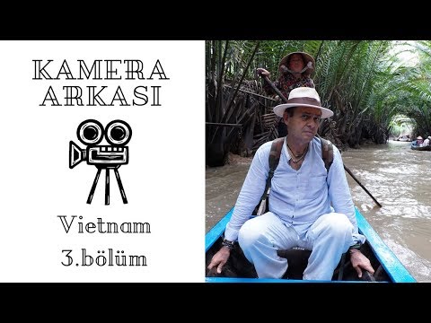 KAMERA ARKASI - VIETNAM (3.Bölüm)