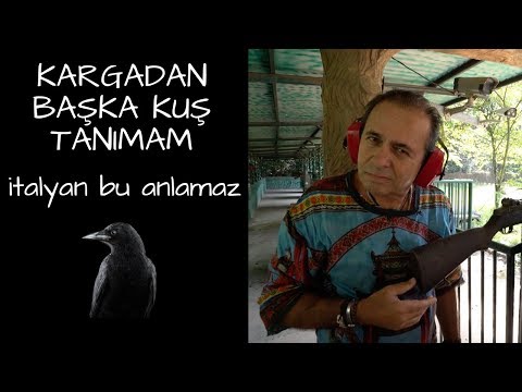 KARGADAN BAŞKA KUŞ TANIMAM - ITALYAN BU ANLAMAZ
