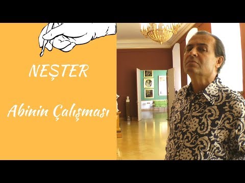 NEŞTER - ABİNİN ÇALIŞMASI