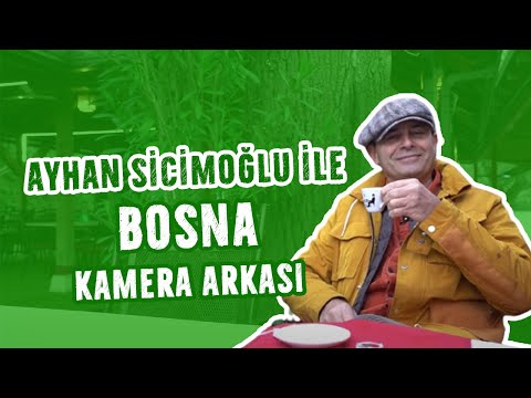 Ayhan Sicimoğlu ile Bosna | KAMERA ARKASI!