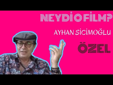 Ayhan Sicimoğlu | Neydi O Film?