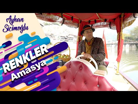 Ayhan Sicimoğlu ile RENKLER - Amasya