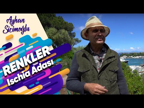 Ayhan Sicimoğlu ile RENKLER - Ischia Adası