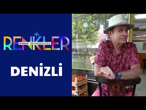 Ayhan Sicimoğlu ile RENKLER - Denizli