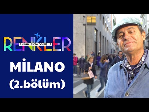 Ayhan Sicimoğlu ile RENKLER - Milano (2.Bölüm)