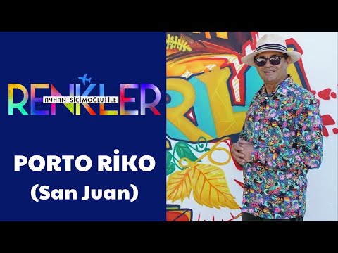 Ayhan Sicimoğlu ile RENKLER - Porto Riko (San Juan)