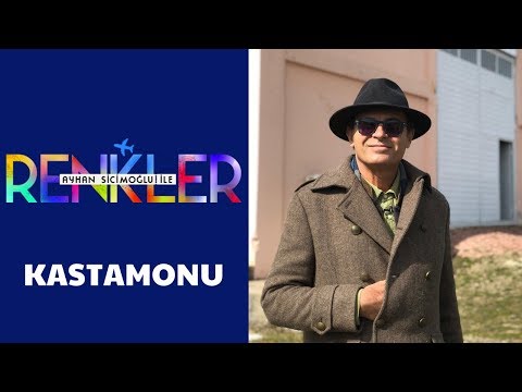 Ayhan Sicimoğlu ile RENKLER - Kastamonu (1.Bölüm)