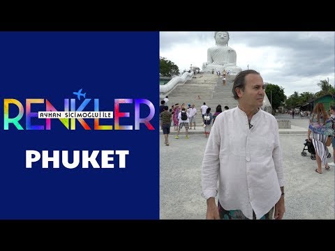 Ayhan Sicimoğlu ile RENKLER - Phuket