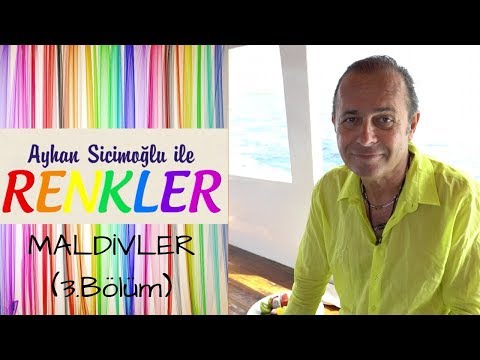 Ayhan Sicimoğlu ile RENKLER - Maldivler (3.Bölüm)