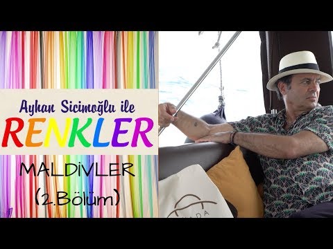 Ayhan Sicimoğlu ile RENKLER - MALDİVLER (2.Bölüm)
